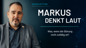 Newsletter: Markus denkt laut - Ausgabe vom 7. September 2026